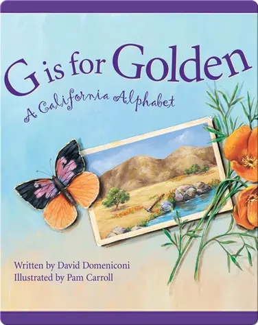 G is for Golden: A California Alphabet book