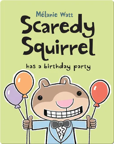 Scaredy Squirrel has a Birthday Party book