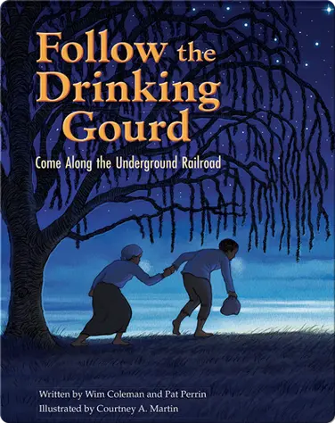 Follow the Drinking Gourd: Come Along the Underground Railroad book