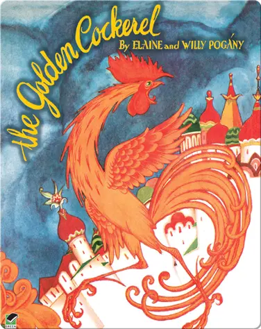 The Golden Cockerel: From the Original Russian Fairy Tale of Alexander Pushkin book