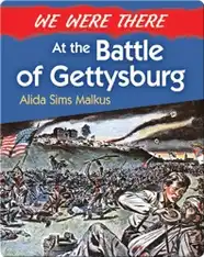 We Were There at the Battle of Gettysburg