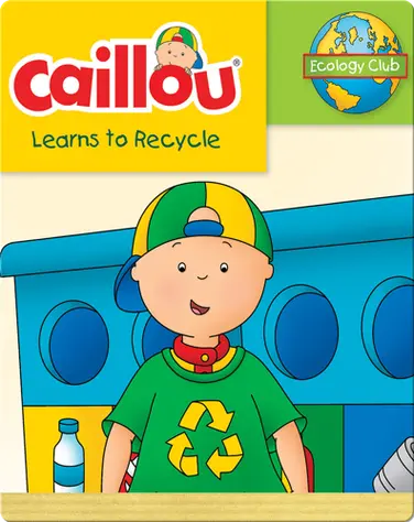 Caillou Learns to Recycle book