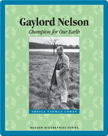 Gaylord Nelson: Champion for Our Earth book