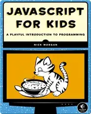 JavaScript for Kids: A Playful Introduction to Programming