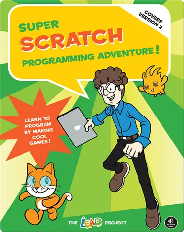 Super Scratch Programming Adventure!: Learn to Program by Making Cool Games book