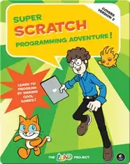 Super Scratch Programming Adventure!: Learn to Program by Making Cool Games