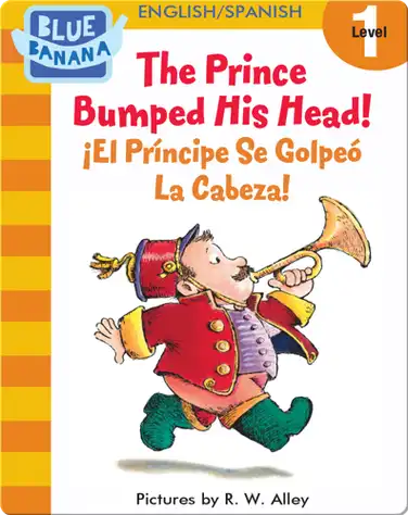 The Prince Bumped His Head! (¡El Príncipe Se Golpeó La Cabeza!) book