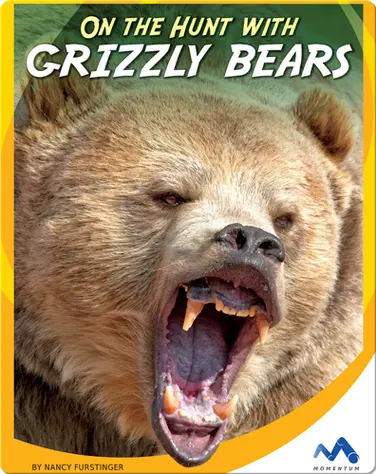 On the Hunt With Grizzly Bears book
