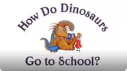 How Do Dinosaurs Go To School?