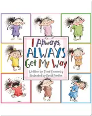 I Always, ALWAYS Get My Way