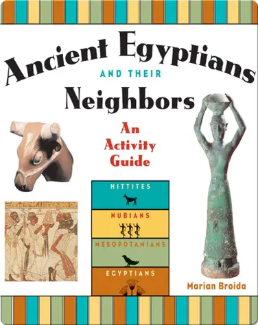 Ancient Egyptians and Their Neighbors: An Activity Guide book