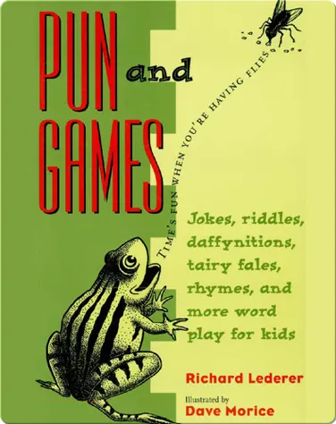 Pun and Games: Jokes, Riddles, Daffynitions, Tairy Fales, Rhymes, and More Word Play for Kids book