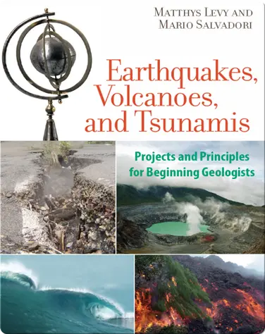Earthquakes, Volcanoes, and Tsunamis: Projects and Principles for Beginning Geologists book