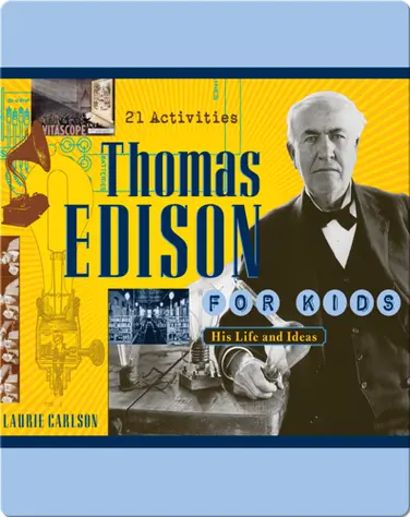 Thomas Edison for Kids: His Life and Ideas, 21 Activities book