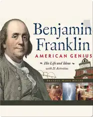 Benjamin Franklin, American Genius: His Life and Ideas with 21 Activities