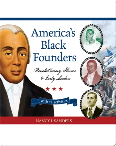 America's Black Founders: Revolutionary Heroes & Early Leaders with 21 Activities book