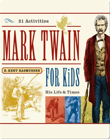 Mark Twain for Kids: His Life & Times, 21 Activities book