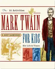 Mark Twain for Kids: His Life & Times, 21 Activities