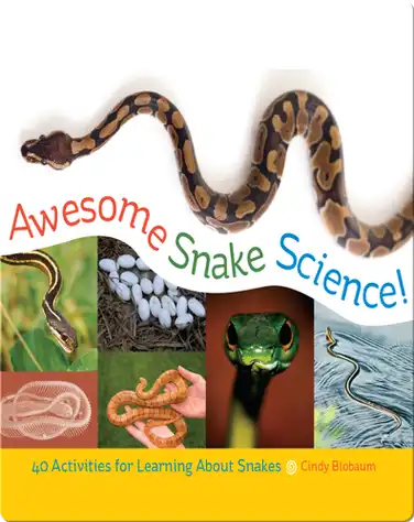 Awesome Snake Science!: 40 Activities for Learning About Snakes book