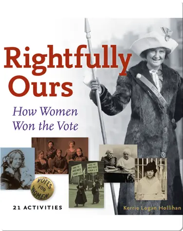 Rightfully Ours: How Women Won the Vote, 21 Activities book
