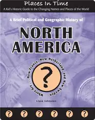 A Brief Political and Geographic History of North America (Where Are New France, New Netherland, and New Sweden?)