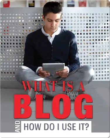 What Is a Blog And How Do I Use it? book