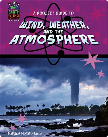 A Project Guide to Wind, Weather and the Atmosphere book