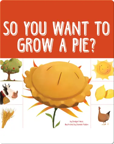 So You Want To Grow A Pie? book