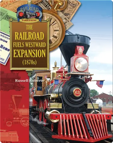 The Railroad Fuels Westward Expansion (1870s) book