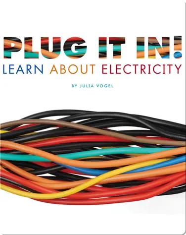 Plug it In! Learn About Electricity book