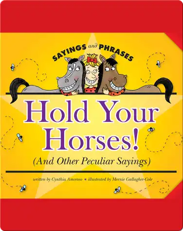 Hold Your Horses! (And Other Peculiar Sayings) book