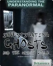 Investigating Ghosts and the Spirit World
