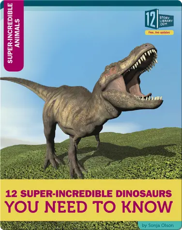 12 Super-Incredible Dinosaurs You Need To Know book