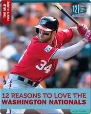 12 Reasons To Love The Washington Nationals