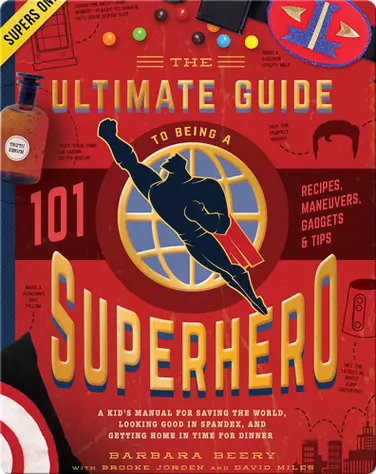 The Ultimate Guide to Being a Superhero book
