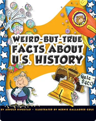 Weird-But-True Facts About U.S. History book
