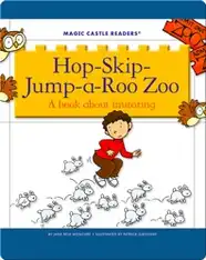Hop-Skip-Jump-A-Roo Zoo: A Book about Imitating