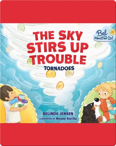 The Sky Stirs Up Trouble: Tornadoes book