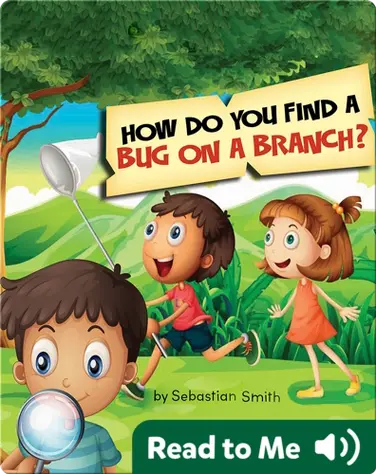 How Do You Find A Bug on A Branch? book