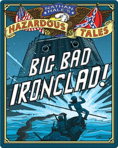 Big Bad Ironclad! (Nathan Hale's Hazardous Tales #2) book