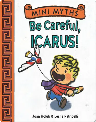 Be Careful, Icarus! (Mini Myths) book