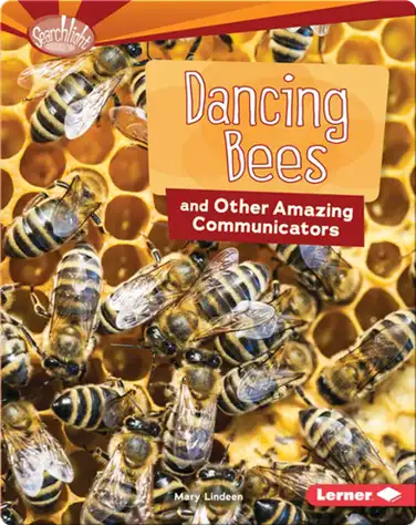 Dancing Bees and Other Amazing Communicators book