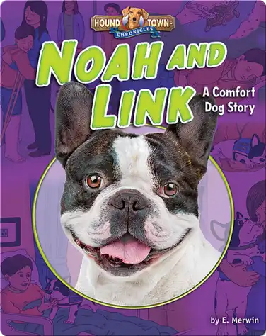 Noah and Link: A Comfort Dog Story book