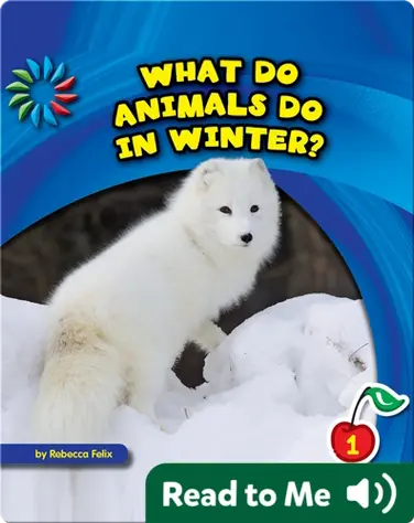 What Do Animals Do in Winter? book