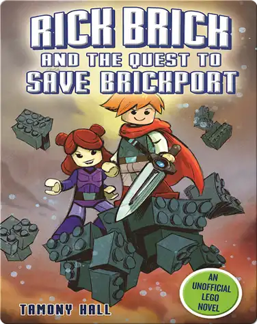 Rick Brick and the Quest to Save Brickport: An Unofficial LEGO Novel book