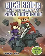 Rick Brick and the Quest to Save Brickport: An Unofficial LEGO Novel