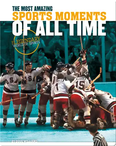 Most Amazing Sports Moments of All Time book