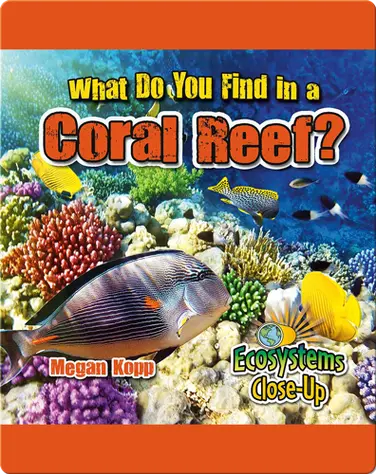 What Do You Find in a Coral Reef? book