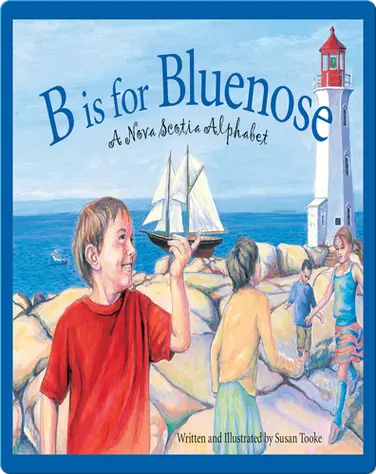 B is for Bluenose: A Nova Scotia Alphabet book