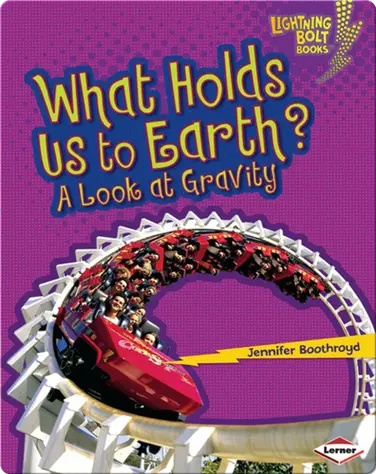 What Holds Us to Earth?: A Look at Gravity book